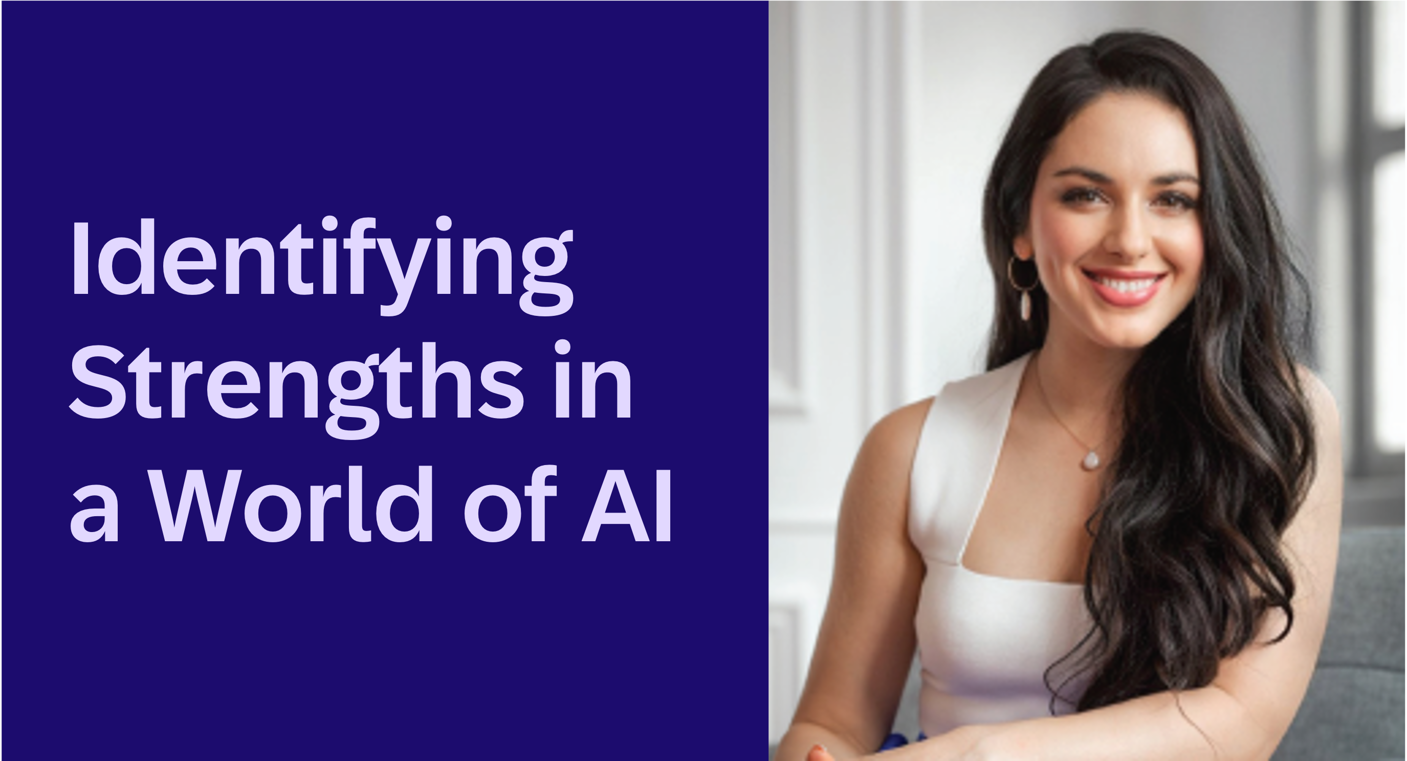 Identifying Strengths in a World of AI 